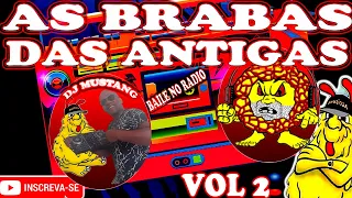 🔴AS BRABAS DAS ANTIGAS MONTAGENS & RAP DAS ANTIGA FUNK MELODY RASTEIRO