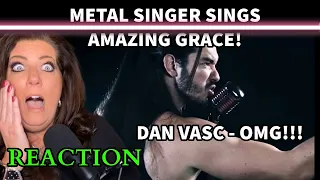 FIRST TIME LISTENING TO DAN VASC - METAL SINGER SINGS AMAZING GRACE | OMG REACTION!!!