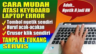 Memperbaiki keyboard laptop error tombol keyboard laptop jalan sendiri