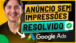 ANÚNCIO SEM IMPRESSÕES NO GOOGLE ADS: TODOS OS MOTIVOS E COMO CORRIGIR RÁPIDO