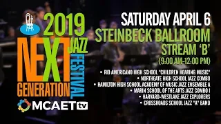 Next Generation Jazz Festival— April 6, 2019 [Steinbeck Ballroom, Stream B, 9:00 AM-12:00 PM]