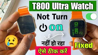 t800 ultra smart watch on nahi ho raha hai | t800 ultra smart watch not turning on problem | t800