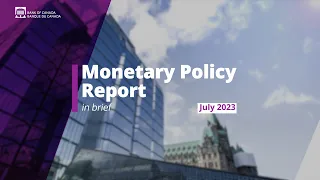 July 2023 Monetary Policy Report – In Brief