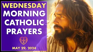 WEDNESDAY MORNING PRAYERS in the Catholic Tradition • Today MAY 29  | HALF HEART