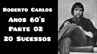 Roberto Carlos Anos 60's Parte 02 20 Sucessos