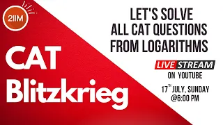 All CAT Questions from Logarithms | CAT 2017 to 2021 | CAT Blitzkrieg Series | 2IIM CAT Prep