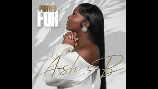 Ash B - Prayed For [Official Audio]