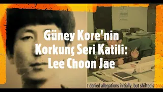 33 Yıl Sonra Bulunan Korkunç Katil: Lee Choon Jae/Hwaseyong Seri Cinayetleri