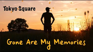 Gone Are My Memories | Tokyo Square | English Adaptation of Andy Lau's The Days We Spent Together