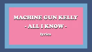 all i know - Machine Gun Kelly (feat. Trippie Redd) (Lyrics)