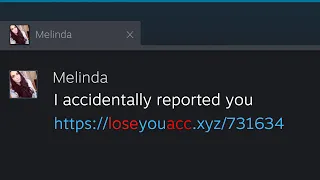 Hi, I am so sorry. I accidentally reported you - Steam Scam Meme