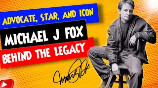 Michael J. Fox - The Life and Legacy : A Hollywood Icon Who Transformed His Diagnosis into Advocacy
