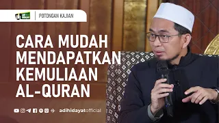 Cara Mudah Mendapatkan Kemuliaan Al-Qur'an - Ustadz Adi Hidayat