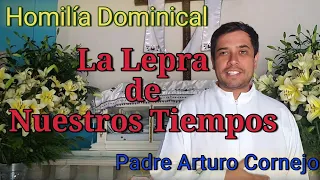 La Lepra de Nuestros Tiempos - Padre Arturo Cornejo