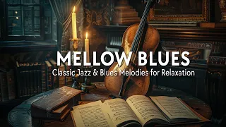 Mellow Blues Harmony - Classic Jazz & Blues Melodies for Relaxation | Relaxation Blues Mix