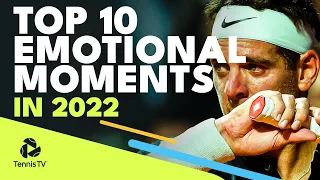 Top 10 Emotional Tennis Moments in 2022 🥹