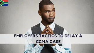 [L137] UNETHICAL EMPLOYER BEHAVIOR: PART 3 OF 3 - EMPLOYERS ANTICS & TACTICS TO DELAY A CCMA CASE