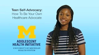 Teen Self-Advocacy: How to be your own healthcare advocate