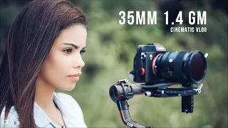 CINEMATIC VLOG WITH SONY 35MM 1.4 GM