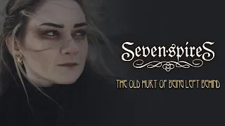 Seven Spires "The Old Hurt of Being Left Behind" - Official Music Video