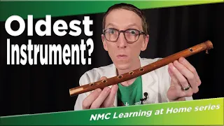 NMC Learning at Home: World's Oldest Instrument?