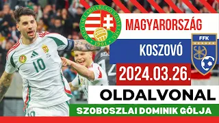 SZOBOSZLAI DOMINIK GÓLJA KOSZOVÓ ELLEN ( 1- 0 ) | MAGYARORSZÁG - KOSZOVÓ | 2024.03.26. | OLDALVONAL