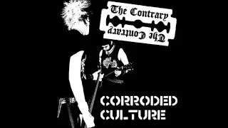 The Contrary - Corroded Culture CD - 2004 - (Full Album)