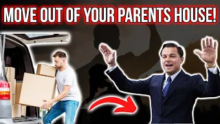 Move Out Of Your Parents House!