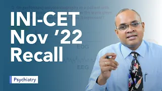 Exam Recall Series (INI CET Nov '22) - Psychiatry