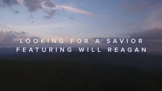 Looking For A Savior (feat. Will Reagan) – Official Lyric Video