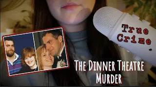 True Crime ASMR | The Dinner Theatre Murder