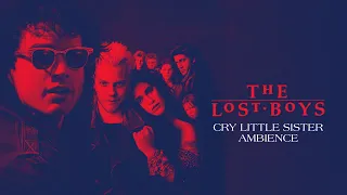 The Lost Boys | Cry Little Sister | Ambient Soundscape