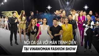 NỔI DA GÀ VỚI NHỮNG MÀN FIRST FACE VÀ VEDDETE TẠI VINAWOMAN FASHION SHOW