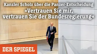 Kanzler Scholz über die Panzer-Entscheidung: »Vertrauen Sie mir, vertrauen Sie der Bundesregierung«