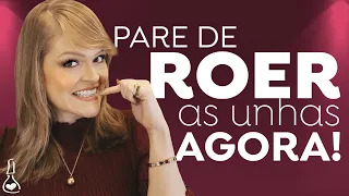 #15. COMO PARAR DE ROER AS UNHAS: AGORA VOCÊ VAI CONSEGUIR!