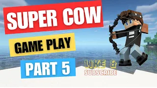 Playing Super cow game very funny part  5
