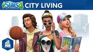 The Sims 4 City Living: Official Trailer