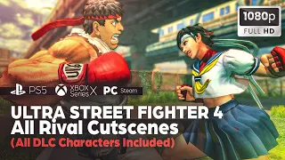 Ultra Street Fighter 4 - All Rival Cutscenes (All DLC Characters Included)✔️1080p HD