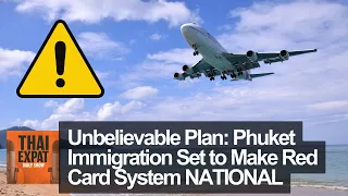Unbelievable News: Phuket Immigration Set to Make Red Card System NATIONAL