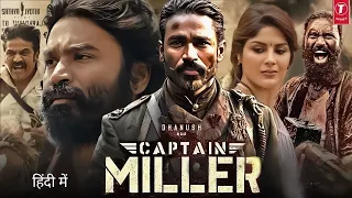 Captain Miller Full Movie in Hindi | Dhanush, Shiva Rajkumar, Priyanka, Aditi  | Facts & Review