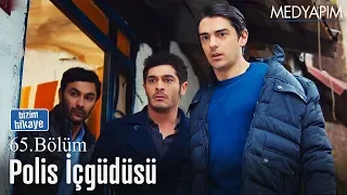 Polis içgüdüsü - Bizim Hikaye 65. Bölüm