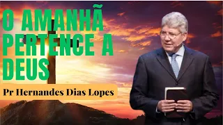 O AMANHÃ PERTENCE A DEUS - Hernandes Dias Lopes|igreja presbiteriana de pinheiros|bíblia