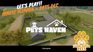 HOUSE FLIPPER – PETS DLC – JOB 11 - “PETS HAVEN”