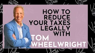 How to reduce your taxes legally with Tom Wheelwright