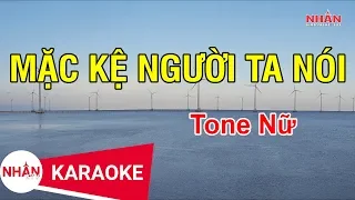 Karaoke Mặc Kệ Người ta Nói Tone Nữ | Nhan KTV
