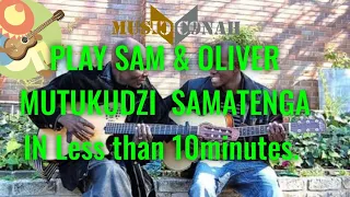 Play OLIVER AND SAM MTUKUDZI' SAMATENGA IN LESS THAN 10MINUTES #zimmusic #guitarist