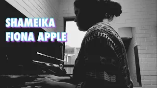 Shameika by Fiona Apple (piano cover)