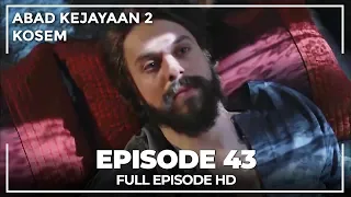 Abad Kejayaan 2: Kosem Episode 43 (Bahasa Indonesia)