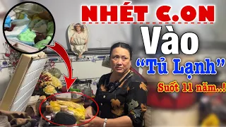 Người mẹ “Nhét”..! Con vào TỦ LẠNH  suốt 11 năm, khiến ai xem cũng phải ngất lịm