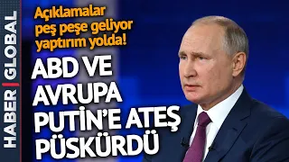 Putin Emri Verdi Dünya Ayağa Kalktı! Peş Peşe Açıklamalar